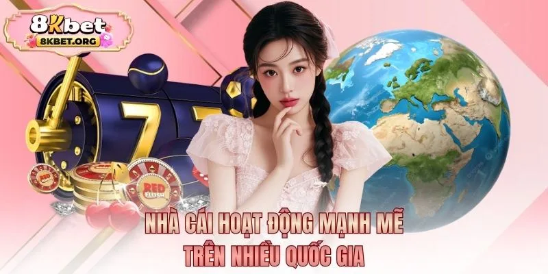 K8 Hoat Dong Manh Me Tren Nhieu Quoc Gia